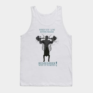 t-shirt gym : When you  lose enthusiasm Remember why it started Tank Top